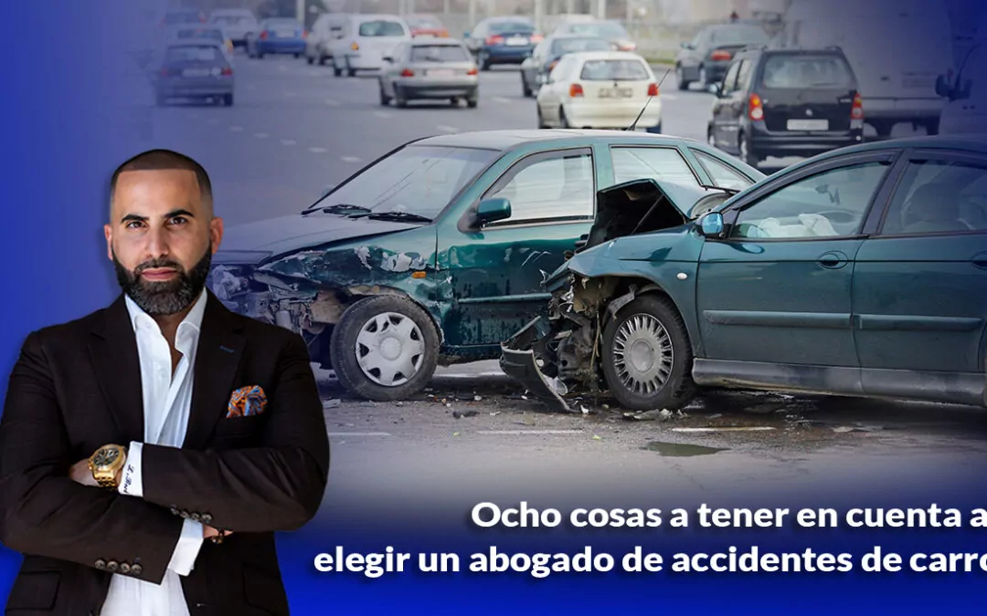Ocho cosas a tener en cuenta al elegir un abogado de accidentes de carro