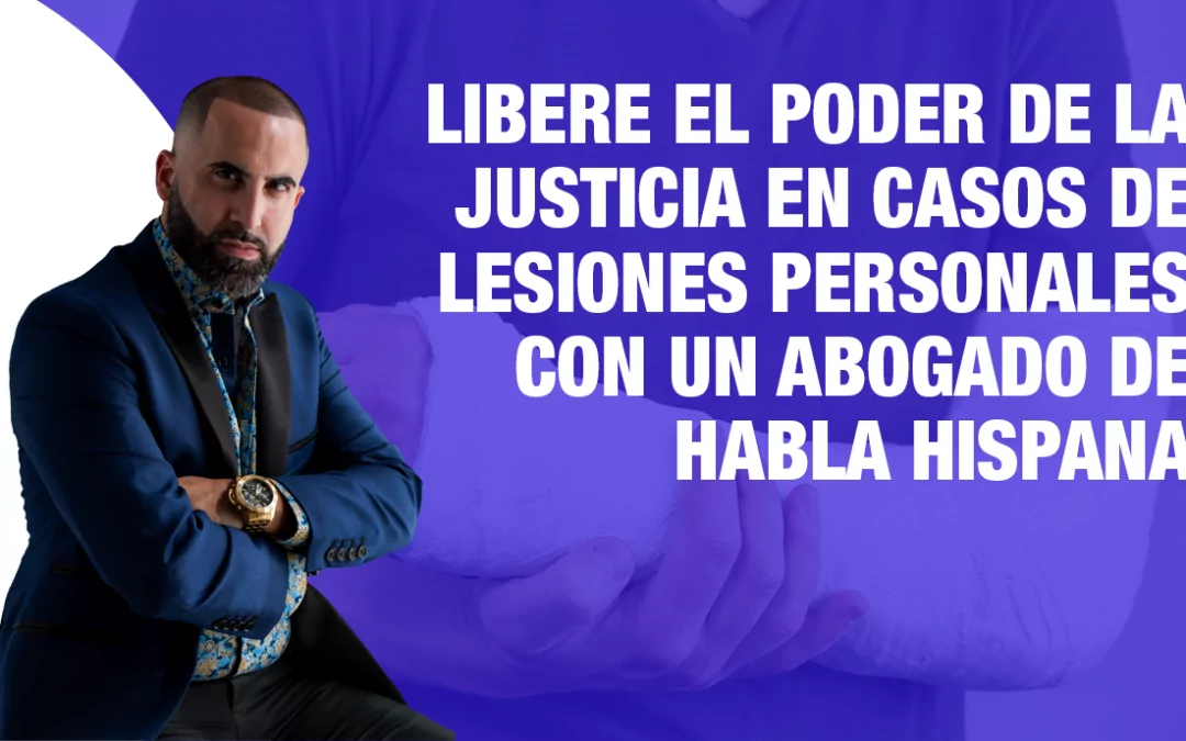Libere el poder de la justicia en casos de lesiones personales con un abogado de habla hispana