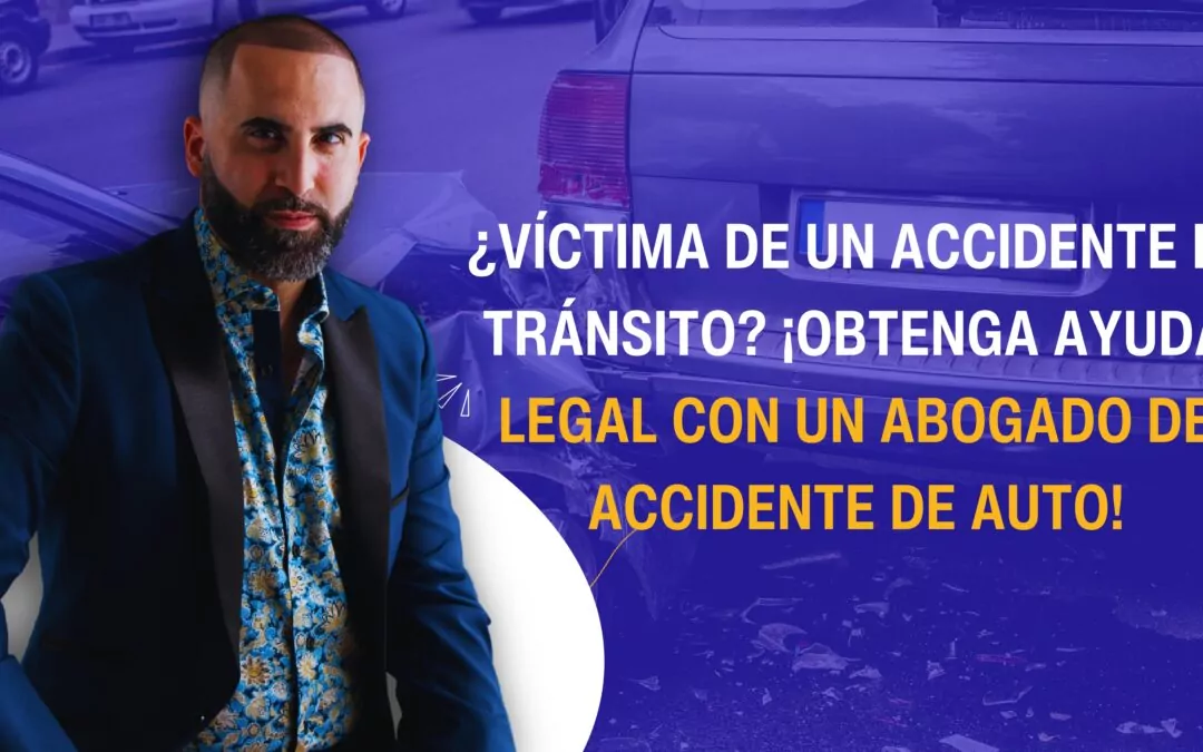 ¿Víctima de un accidente de tránsito? ¡Obtenga ayuda legal con un abogado de accidente de auto!